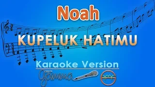 Download NOAH - Kupeluk Hatimu (Karaoke) | GMusic MP3