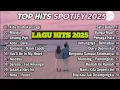 Download Lagu TOP HITS SPOTIFY INDONESIA | LAGU VIRAL SPOTIFY 2025