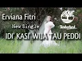 Idi'Kasi'Wija Tau Peddi||Erviana Fitri
