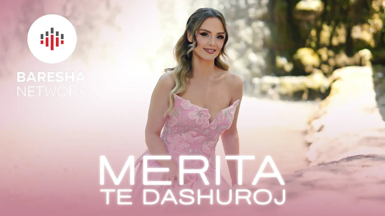 MERITA - TE DASHUROJ (Official Music Video)