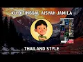 Download Lagu DJ KU DI TINGGAL AISYAH JAMILA VIRAL TIK TOK THAILAND STYLE