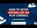 How to Add Testers in Google Play Console Closed Testing 2026 Guide Fix Testing Setup