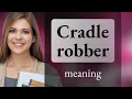 Understanding the Phrase Cradle Robber in English