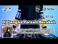 DJ REMIX JANGAN PERNAH BERUBAH - VIRAL TIKTOK TERBARU FULL BASS 2K21