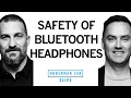 Are Bluetooth Headphones Safe Dr Matt MacDougall Dr Andrew Huberman
