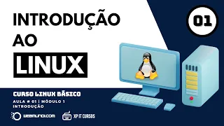 Introdução ao Linux ????: Curso Linux Básico  :  Aula: 01 : Módulo 01