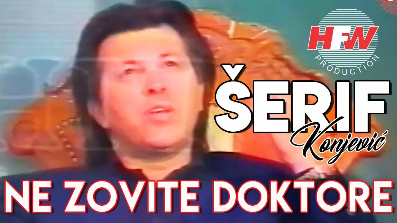 Šerif Konjević - Ne zovite doktore ( Video 2000 )