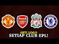 Download Lagu Menjelaskan Semua Asal Usul Logo Klub Liga Inggris Secara Lengkap!