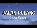 Download Lagu Jalan Pulang - Yura Yunita | Jalan yang jauh jangan lupa pulang (Lyrics Video)