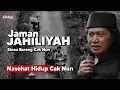 Download Lagu Jaman Jahiliyah - Nasehat Hidup Cak Nun