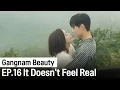 It Doesn t Feel Real Gangnam Beauty ep 16 Highlight