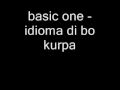 Download Lagu basic one - idioma di bo kurpa