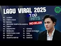 TOP HITS 2025 🎶 | LAGU VIRAL TIKTOK \u0026 SPOTIFY 🎧 MUSIK TEMAN KERJA