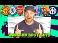 WEEKEND BEST BETS - IN DEPTH ACCAS FROM ALL TOP LEAGUES