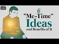 6 “Me-Time” Ideas and Benefits of It