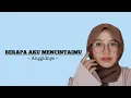 Download Lagu BETAPA AKU MENCINTAIMU - ANGGIDNPS | [ LIRIK LAGU ]