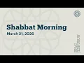 Shabbat Morning - March 21 2026