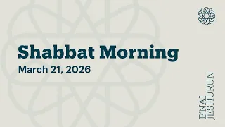 Shabbat Morning - March 21 2026