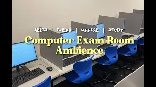 Exam Room Ambience Computer Based IELTS TOEFL Computer Lab Studying Office Background Noise 