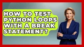 How To Test Python Loops With A Break Statement - Python Code School