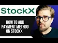 How to Add a Payment Method on StockX Easy Step-by-Step Guide