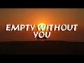 Empty Without You