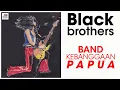 Episode #58 BLACK BROTHERS BAND KEBANGGAAN PAPUA