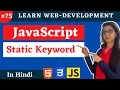 Static Variables and Static Methods in JavaScript Javascript Tutorial in Hindi