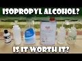 Isopropyl Rubbing Alcohol - Is it worth it for modelling