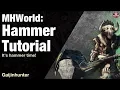 Monster Hunter World Hammer Tutorial
