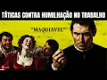 No trabalho: como responder a humilhações usando Maquiavel