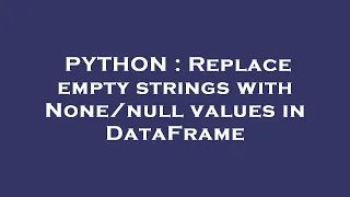 PYTHON Replace empty strings with values in DataFrame
