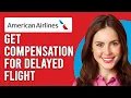 How To Get Compensation For Delayed Flight American Airlines Claim Compensation For Delayed Flight