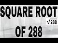 SQUARE ROOT OF 288