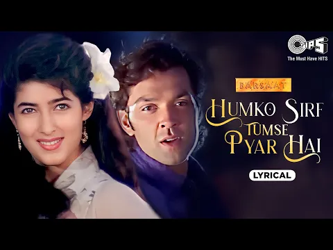 Download MP3 Humko Sirf Tumse Pyar Hai - Lyrical | Barsaat | Kumar Sanu, Alka Yagnik | 90's Hit Songs