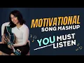 Motivational songs mashup Niveta Dhingra Best motivational songs self help songs