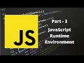 JavaScript From Basics To Advanced Part - 3 JavaScript Runtime Environment