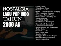 Download Lagu Lagu Pop Indo Tahun 2000 an Full Album Nostalgia Masa Lalu