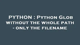 PYTHON Python Glob without the whole path - only the filename