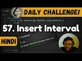 57 Insert Interval leetcode daily challenge DSA Shashwat Tiwari Hindi