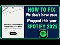 How To Fix We don t have your Wrapped this year On Spotify 2025