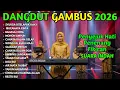 Lagu FULL ALBUM PILIHAN DANGDUT GAMBUS RELIGI MENYENTUH HATI NOSTALGIA 80 90 AN PENENANG HATI \u0026 FIKIRAN