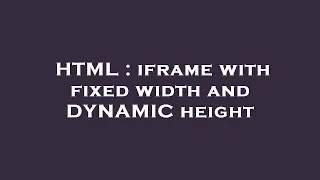 HTML Iframe With Fixed Width And DYNAMIC Height 