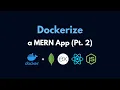 Dockerize a MERN App Part 2