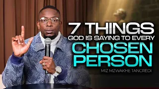 7 Things God is saying to every Chosen person | Miz Mzwakhe Tancredi