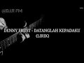 DENNY FRUST - DATANGLAH KEPADA KU