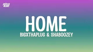BigXthaPlug Shaboozey Home Lyrics  BigXthaPlug Shaboozey Home Lyrics