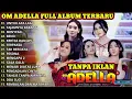 Download Lagu OM ADELLA FULL ALBUM TERBARU 2025 - DIFARINA INDRA - LUSIANA JELITA - SHERLY KDI - TASYA ROSMALA
