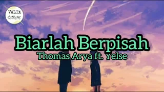 Download Thomas Arya ft Yelse - Biarlah Berpisah (lirik) | lagu galau terbaru MP3