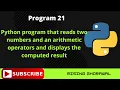 Python program that reads two numbers and an arithmetic operator and display the computed result
